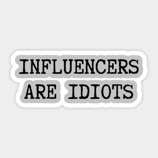 Influencers-Are-Idiots Sticker